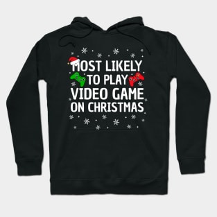 Most Likely To Play Video Game On Christmas Hoodie